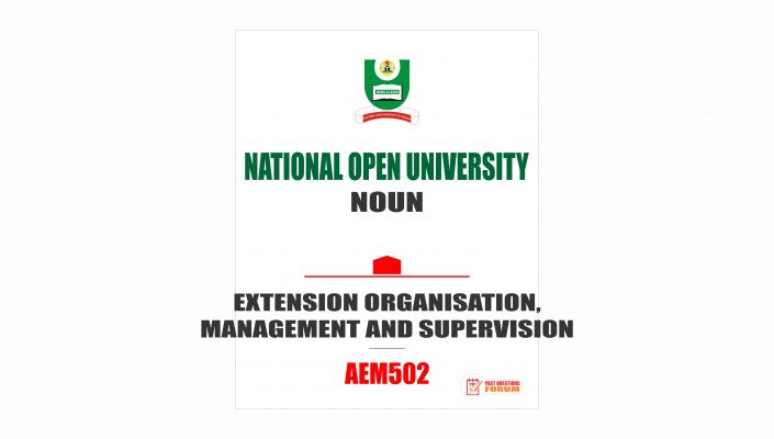 AEM502 - EXTENSION ORGANISATION, MANAGEMENT AND SUPERVISION - Past Questions Forum